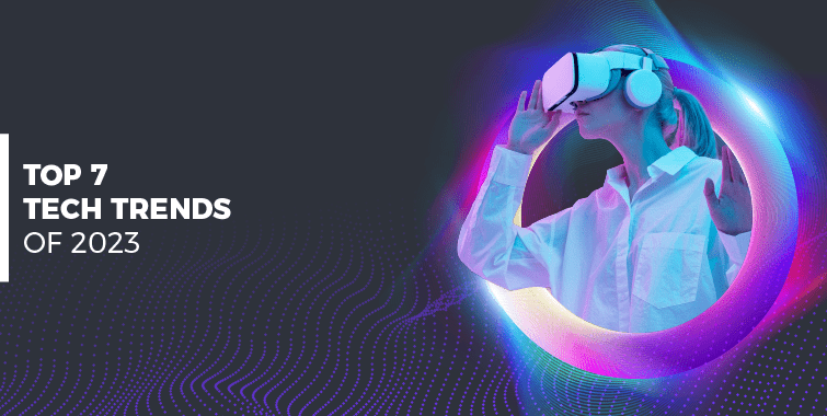 7 tech trends of 2023