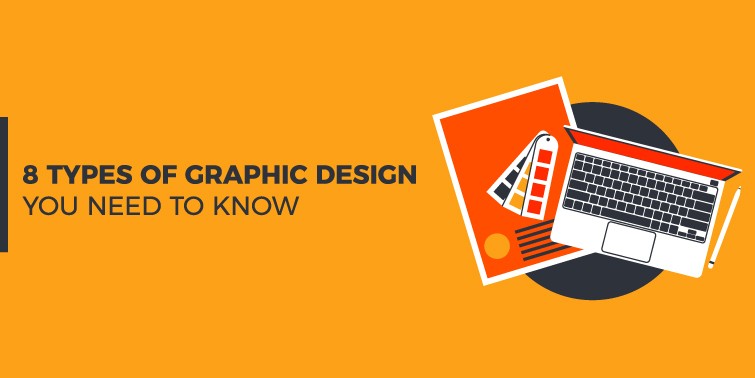 The 8 Types of Graphic Design You Need To Know