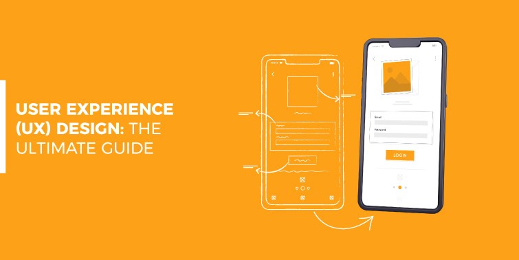 User Experience (UX) Design: The Ultimate Guide