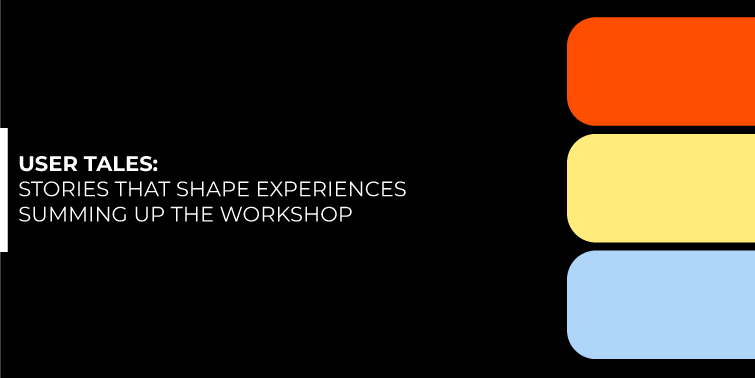 User Tales: Stories that shape experiences