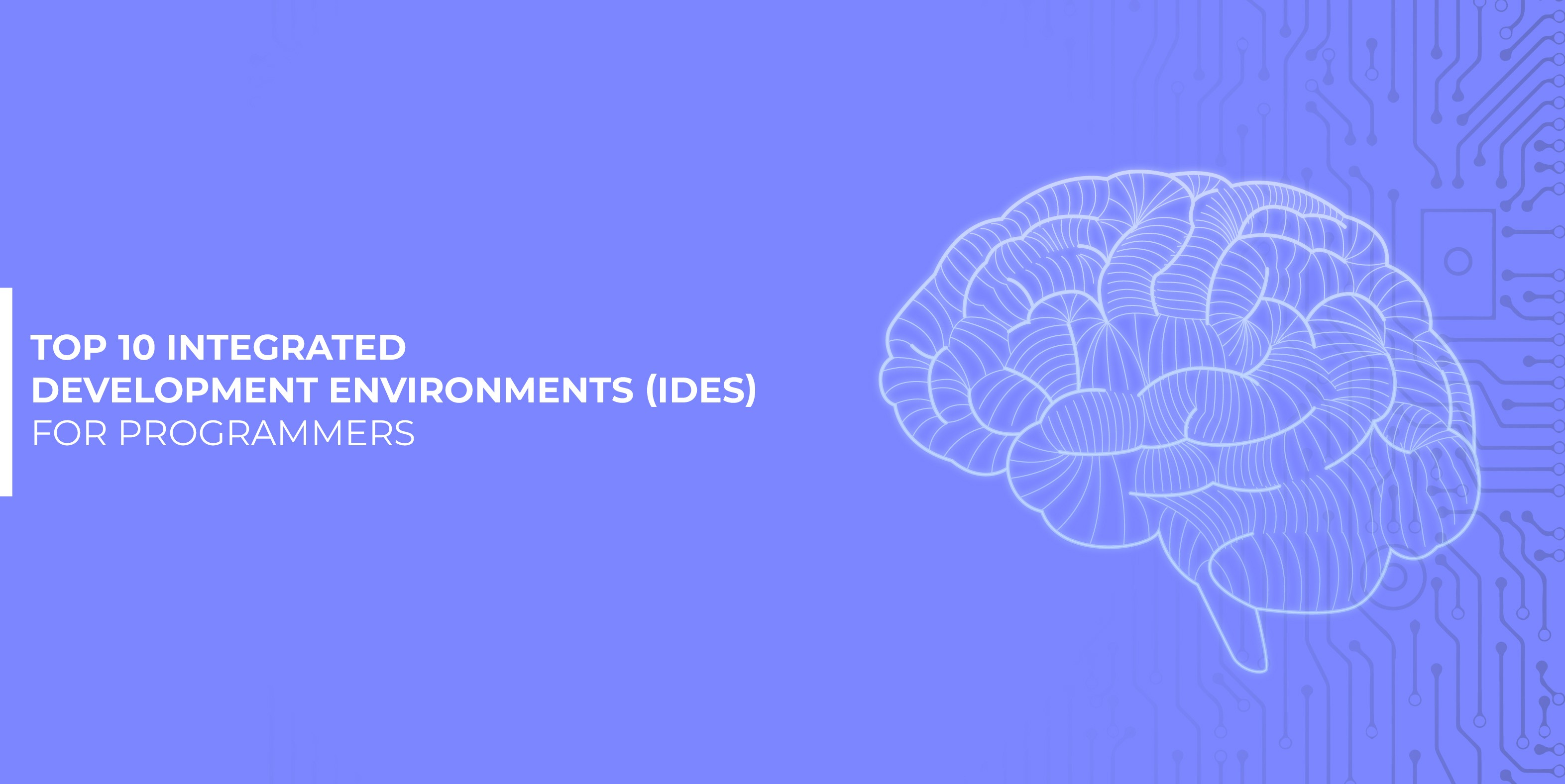 Top 10 Integrated Development Environments (IDEs) for Programmers