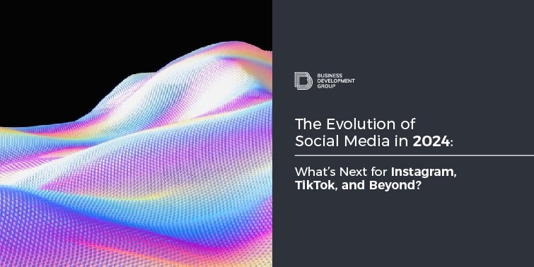 The Evolution of Social Media in 2024: What’s Next for Instagram, TikTok, and Beyond?