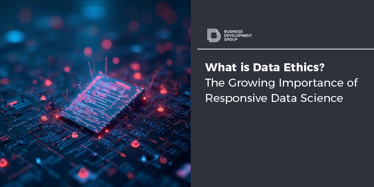 What is Data Ethics? The Growing Importance of Responsive Data Science